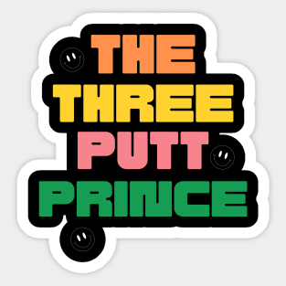 The three putt prince Sticker